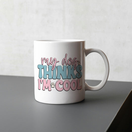 My Dog Thinks I'm Cool Mug - Whisker Hut